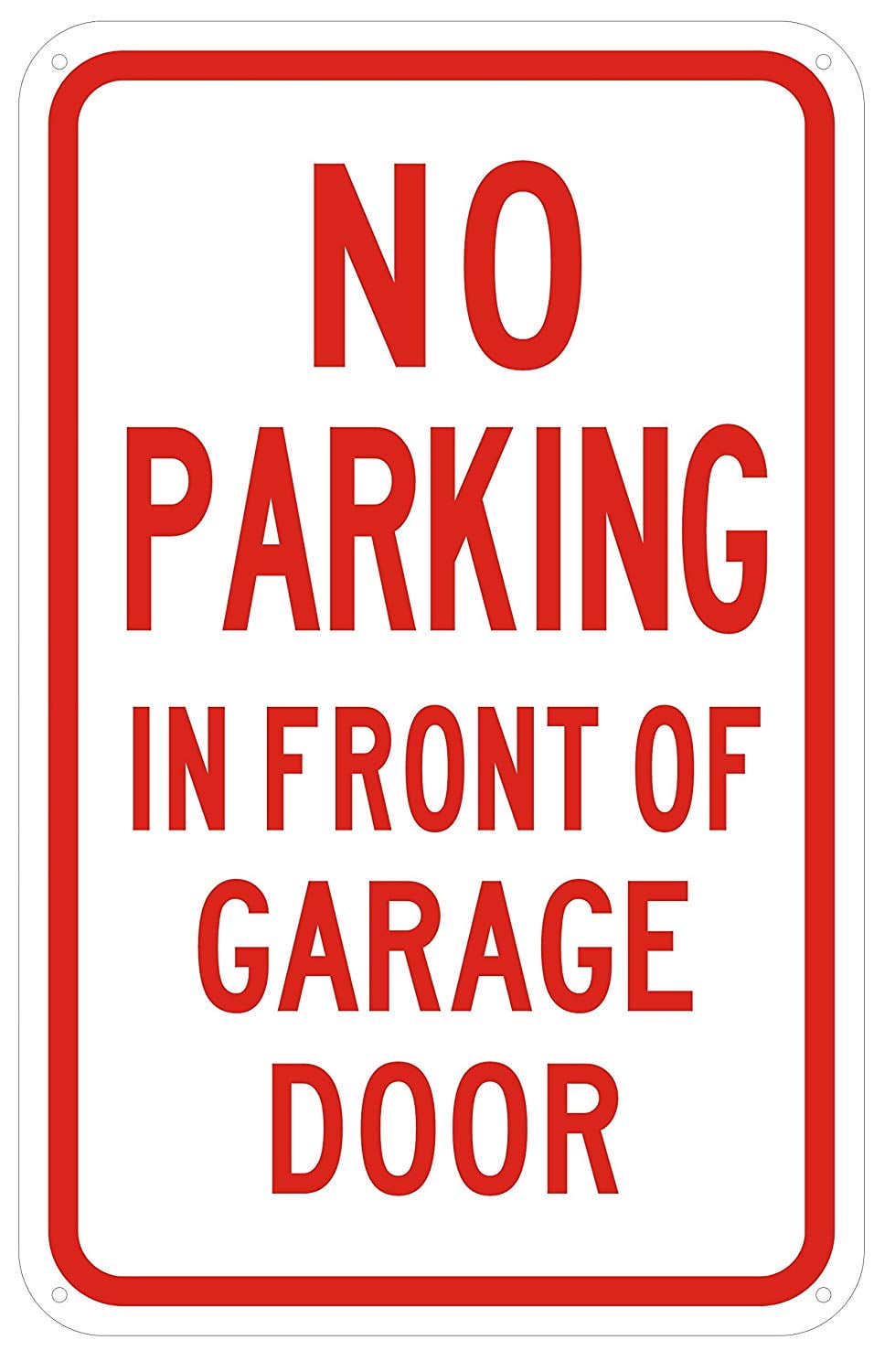 NO PARKING IN FRONT OF GARAGE DOOR SIGN (Reflective !!! ALUMINUM 9 X
