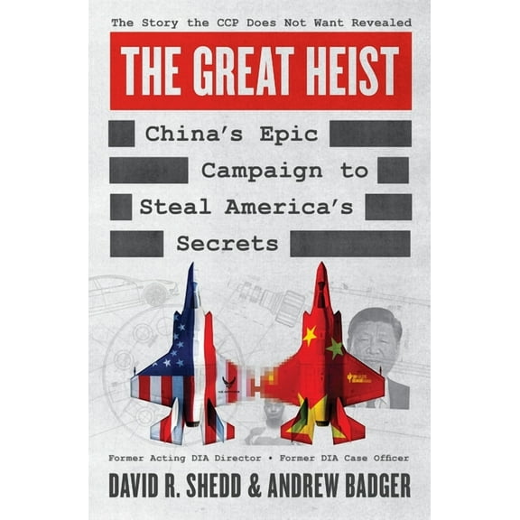 The Great Heist: China's Epic Campaign to Steal America's Secrets, (Hardcover)
