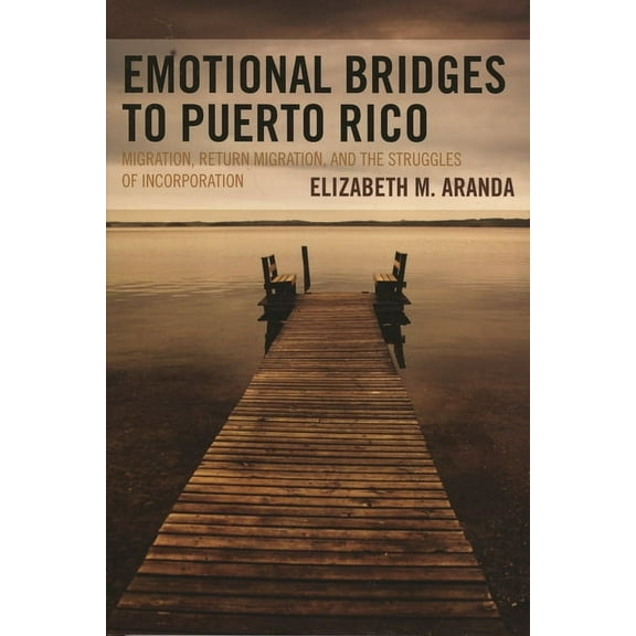 Perspectives on a Multiracial America Emotional Bridges to Puerto Rico: Migration, Return Migration, and the Struggles of Incorporation, (Paperback)