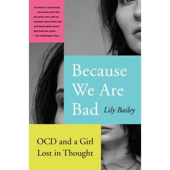 Pre-Owned Because We Are Bad: Ocd and a Girl Lost in Thought (Paperback) 0062696173 9780062696175