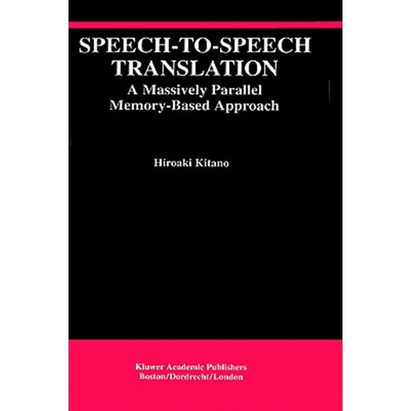 Pre-Owned The Springer International Engineering and Computer Science: Speech-To-Speech Translation: A Massively Parallel Memory-Based Approach (Hardcover)