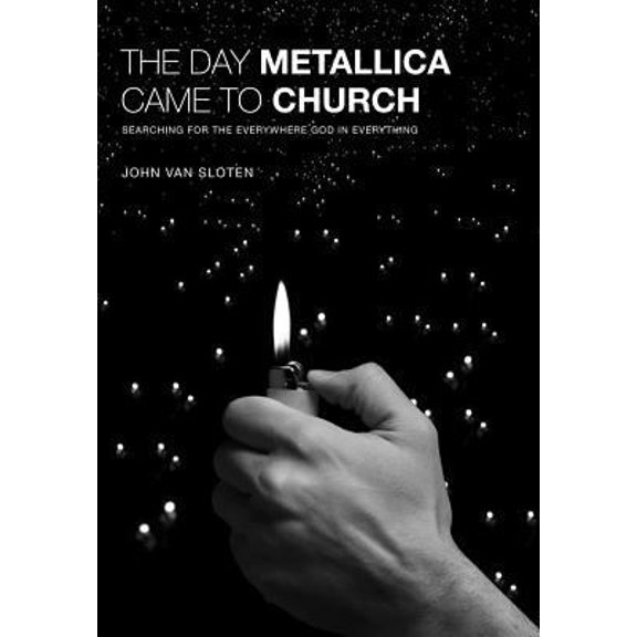 Pre-Owned The Day Metallica Came to Church: Searching for the Everywhere God in Everything (Paperback) 1592554954 9781592554959