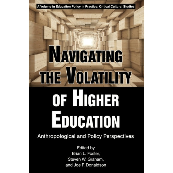 Education Policy in Practice: Critical C Navigating the Volatility of Higher Education: Anthropological and Policy Perspectives, (Paperback)