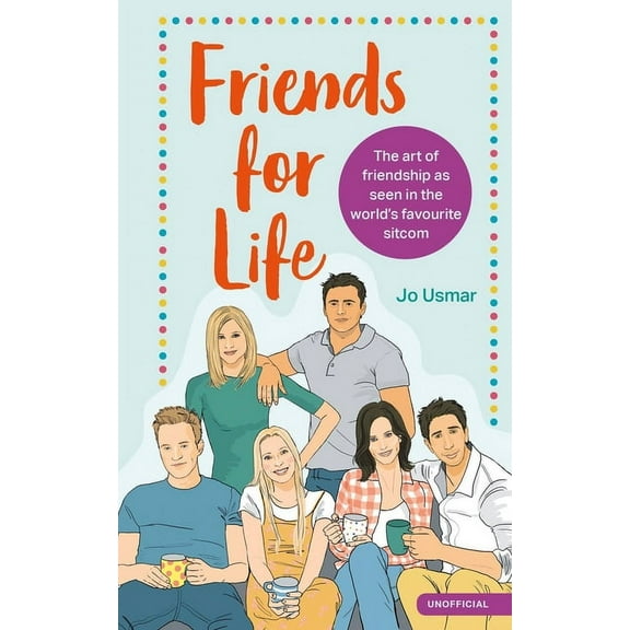 Friends for Life : The art of friendship as seen in the world's favourite sitcom (Hardcover)