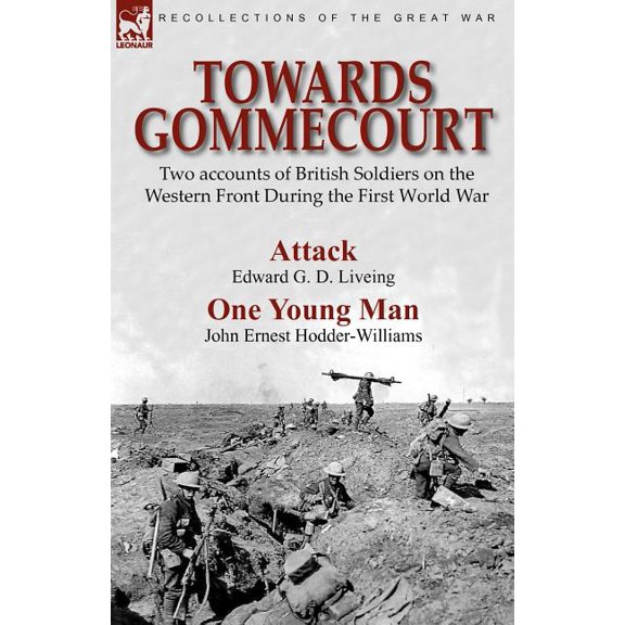 Towards Gommecourt: Two accounts of British Soldiers on the Western Front During the First World War, (Paperback)