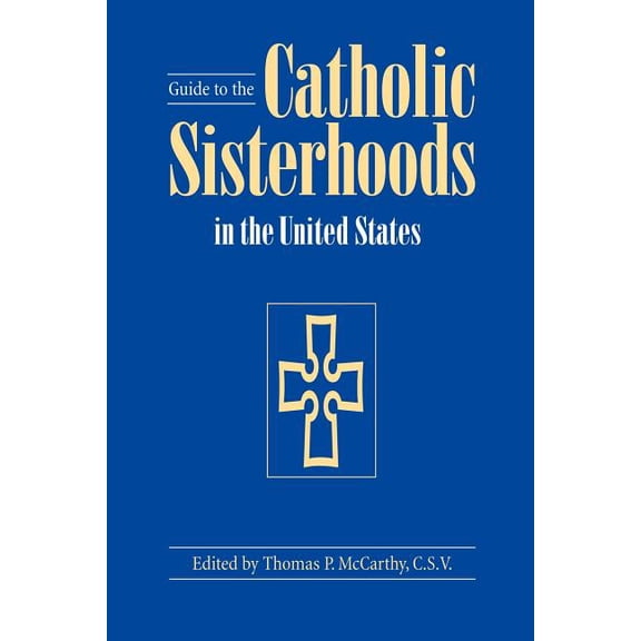 Guide to the Catholic Sisterhoods in the United States, (Paperback)