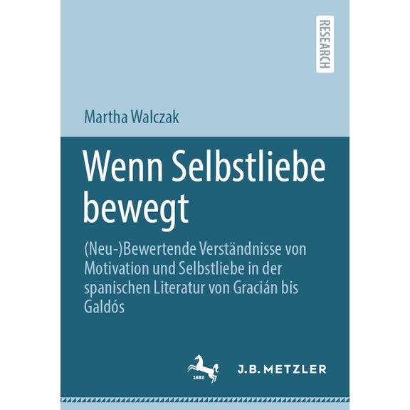 Wenn Selbstliebe Bewegt: (Neu-)Bewertende VerstÃ¤ndnisse Von Motivation Und Selbstliebe in Der Spanischen Literatur Von G, (Paperback)