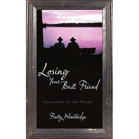 Losing Your Best Friend : Vacancies of the Heart