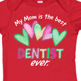 thumbnail image 4 of Inktastic My Mom is the Best Dentist Ever Boys or Girls Baby Bodysuit, 4 of 5