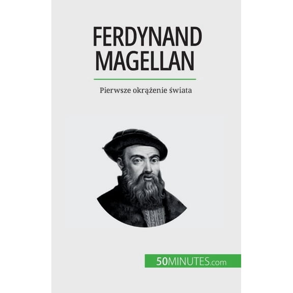 Ferdynand Magellan: Pierwsze okrążenie świata, (Paperback)