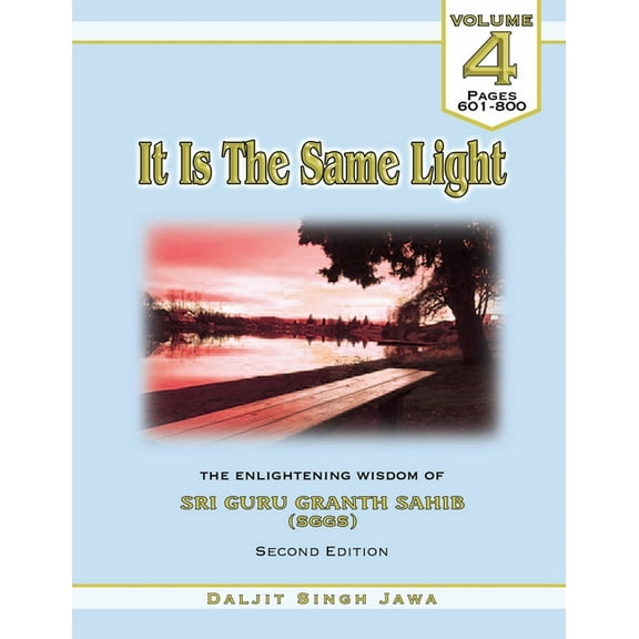 It Is The Same Light Vol. 4: The Enlightening Wisdom of Sri Guru Granth Sahib