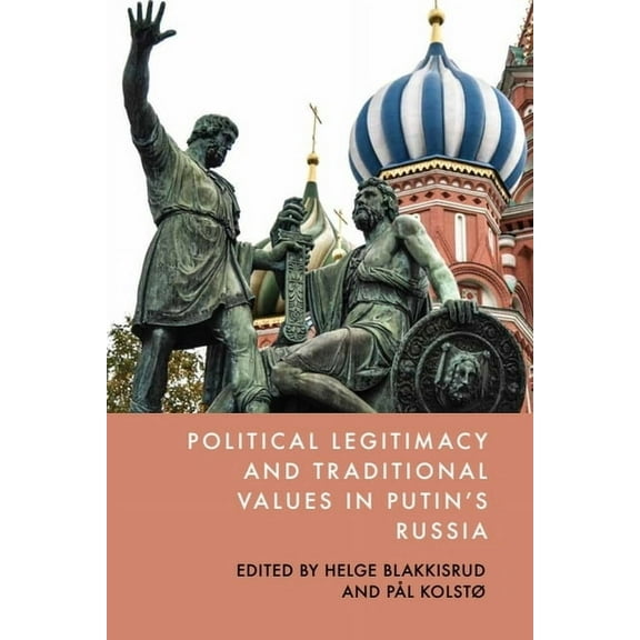Political Legitimacy and Traditional Values in Putin's Russia, (Paperback)