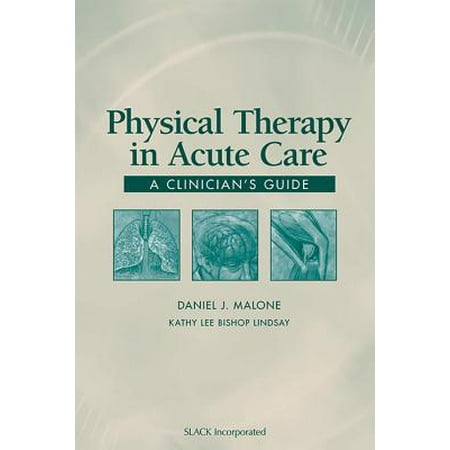 Physical Therapy in Acute Care : A Clinician's