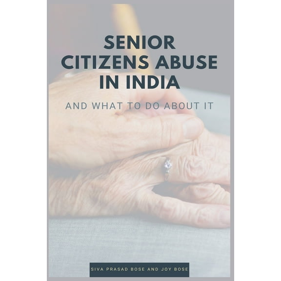 Senior Citizens Abuse in India, (Paperback)