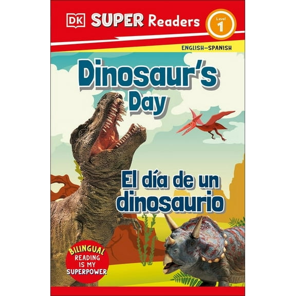 DK Super Readers DK Super Readers Level 1 English-Spanish Bilingual Dinosaur's Day - El DÃÂa de Un Dinosaurio, (Paperback)