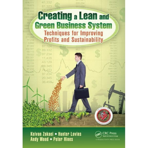 Creating a Lean and Green Business System: Techniques for Improving Profits and Sustainability, (Paperback)