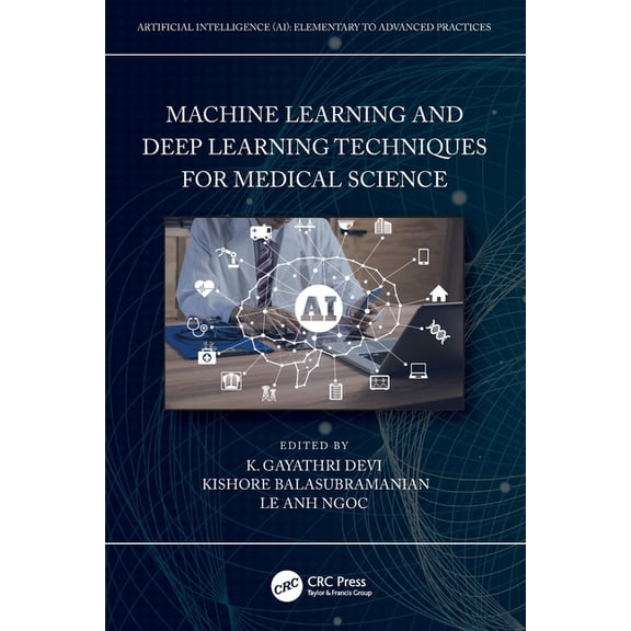 Artificial Intelligence (Ai): Elementary Machine Learning and Deep Learning Techniques for Medical Science, (Paperback)