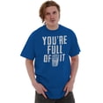 thumbnail image 5 of Full of It Rude Mean Insult Attitude Men's Graphic T Shirt Tees Brisco Brands M, 5 of 6