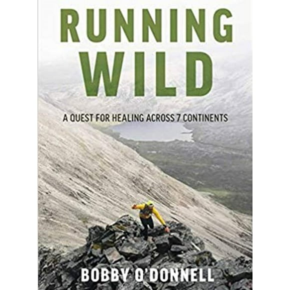 Running Wild: A Quest for Healing Across...PAPERBACK 2020 Bobby O'Donnell