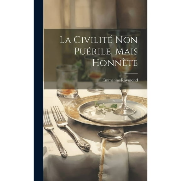 La Civilité Non Puérile, Mais Honnète (Hardcover)