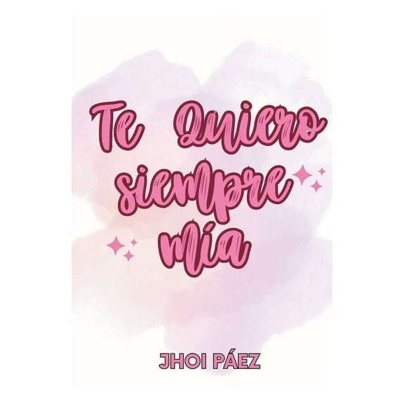 Te quiero siempre mÃ­a, (Paperback)