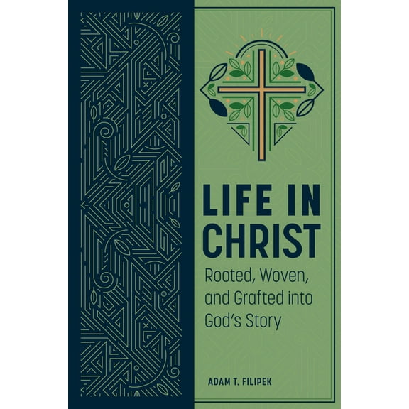 Life in Christ: Rooted, Woven, and Grafted Into God's Story, (Paperback)