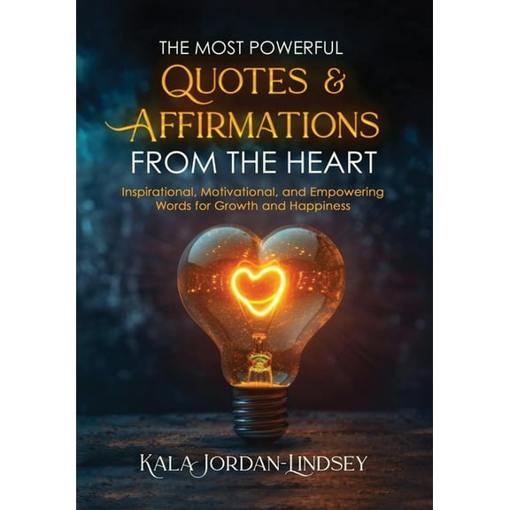 The Most Powerful Quotes and Affirmations From the Heart, (Paperback)