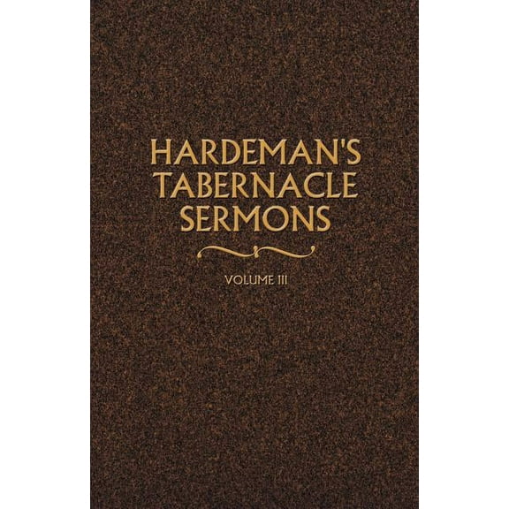 Hardeman's Tabernacle Sermons Hardeman's Tabernacle Sermons Volume III, Book 03, (Paperback)