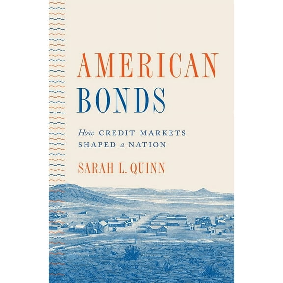 Princeton Studies in American Politics American Bonds: How Credit Markets Shaped a Nation, (Paperback)