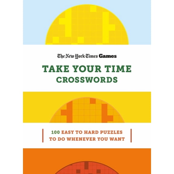 New York Times Games Take Your Time Crosswords: 100 Easy to Hard Puzzles to Do Whenever You Want, (Spiral-Bound)