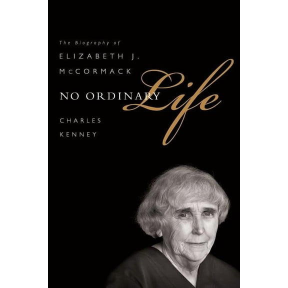 No Ordinary Life: The Biography of Elizabeth J. McCormack, (Paperback)