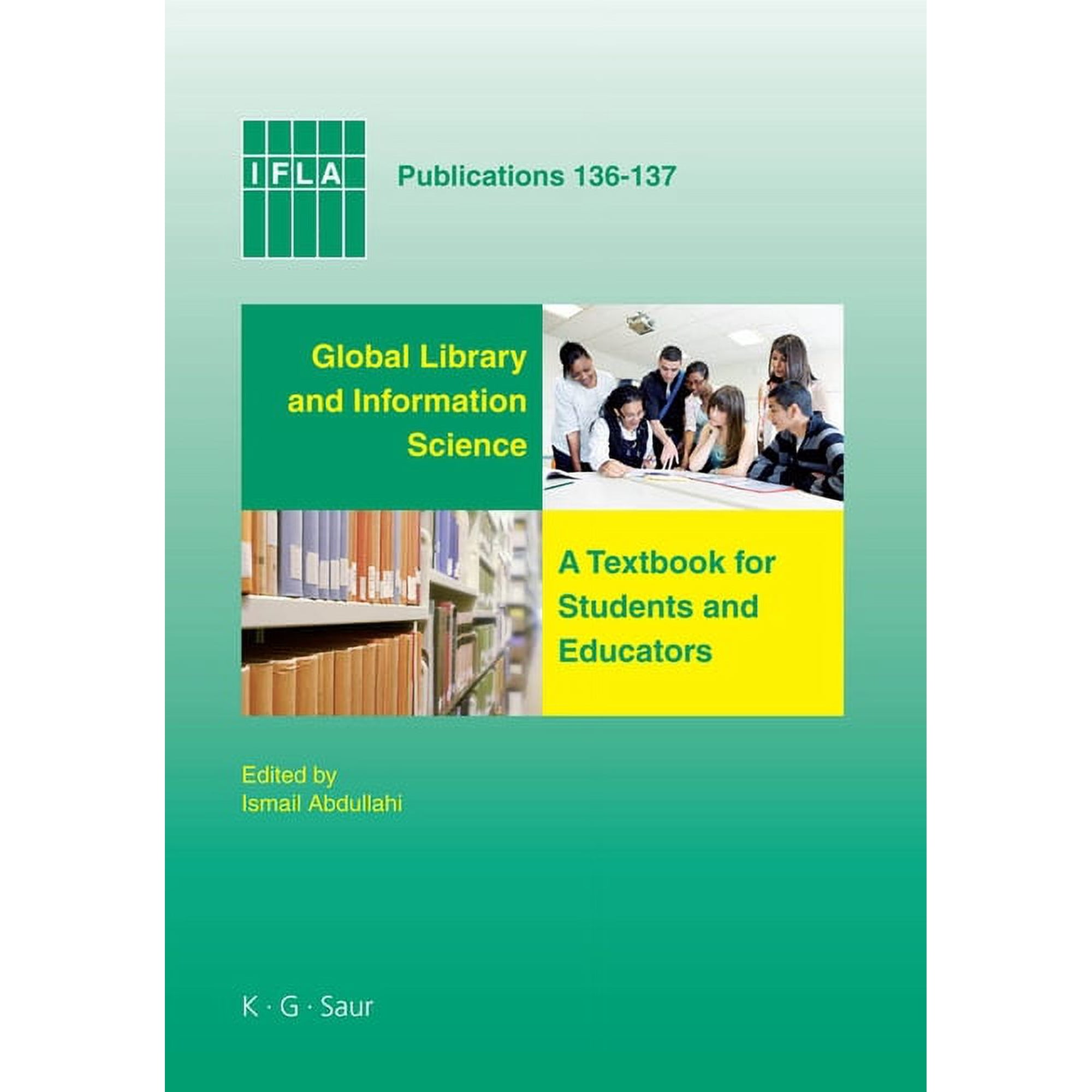 IFLA Publications Global Library and Information Science: A Textbook for Students and Educators. with Contributions from Africa Asia Aus Book 136 (Hardcover)