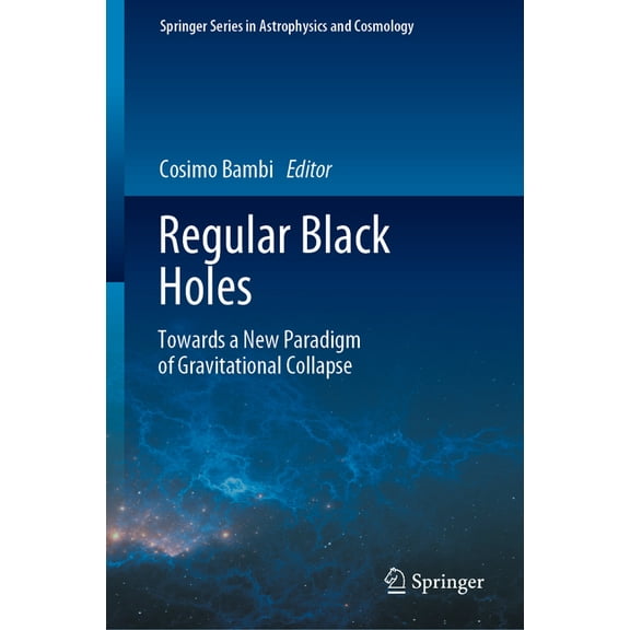 Springer Astrophysics and Cosmology Regular Black Holes: Towards a New Paradigm of Gravitational Collapse, (Hardcover)