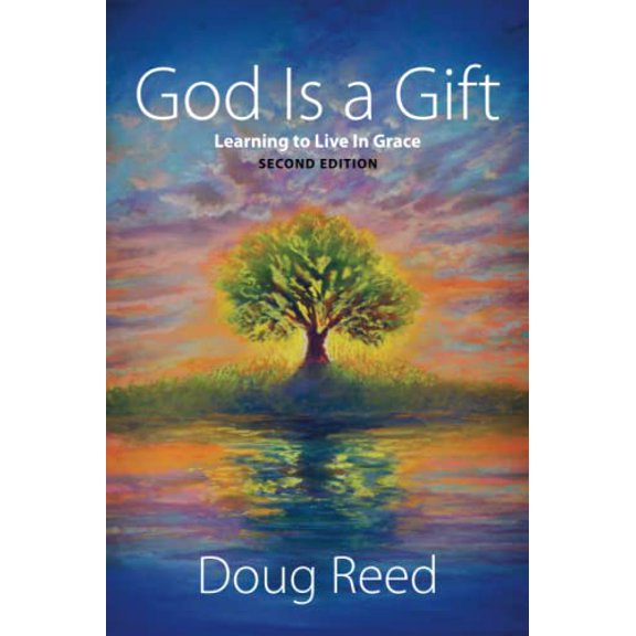 Pre-Owned God Is a Gift Second Edition: Learning to Live in Grace (Paperback) 0984643184