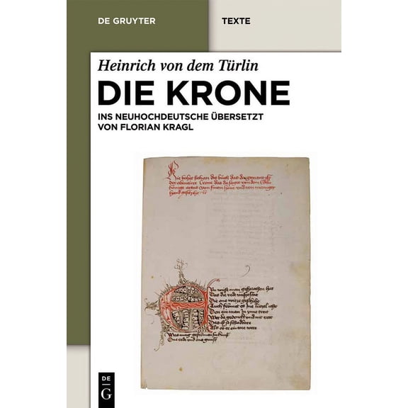de Gruyter Texte Die Krone: Unter Mitarbeit Von Alfred Ebenbauer Ins Neuhochdeutsche Ãbersetzt Von Florian Kragl, (Hardcover)