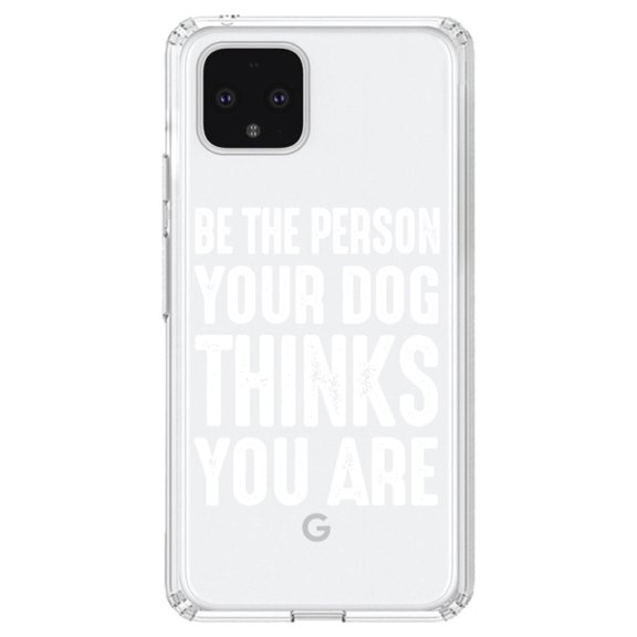 DistinctInk Clear Shockproof Hybrid Case for Google Pixel 4 XL (6.3" Screen) - TPU Bumper Acrylic Back Tempered Glass Screen Protector - Be The Person Your Dog Thinks You Are