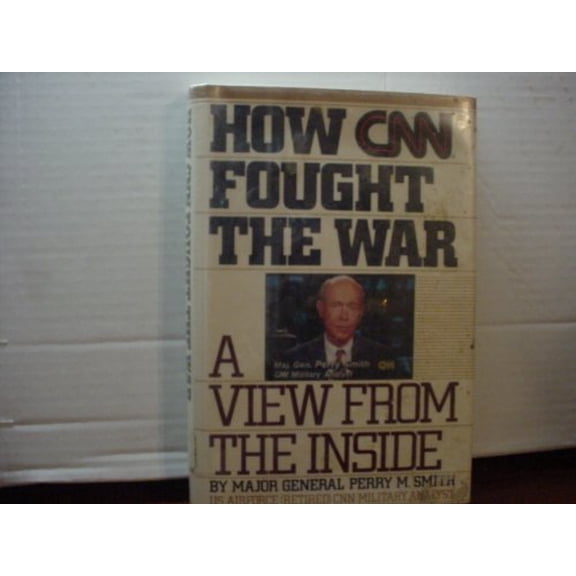 Pre-Owned How CNN Fought the War: A View from the Inside (Hardcover) by Perry M Smith