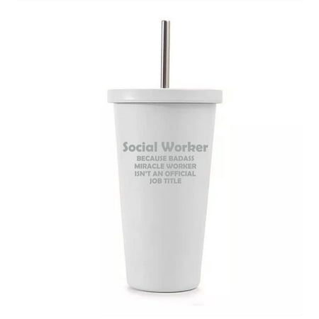 

16 oz Stainless Steel Double Wall Insulated Tumbler Pool Beach Cup Travel Mug With Straw Social Worker Miracle Worker Job Title Funny (White)