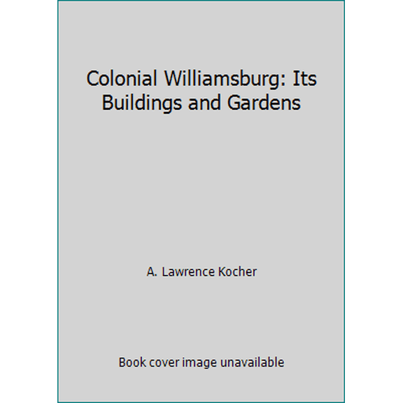 Pre-Owned Colonial Williamsburg: Its Buildings and Gardens (Hardcover) 0879350350 9780879350352