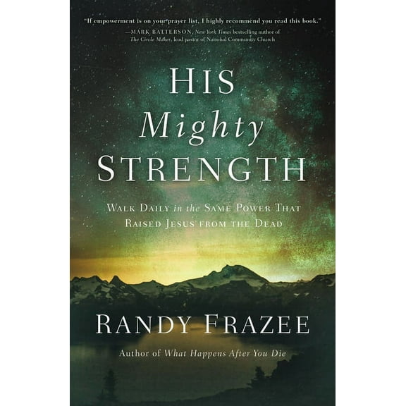 His Mighty Strength: Walk Daily in the Same Power That Raised Jesus from the Dead, (Paperback)