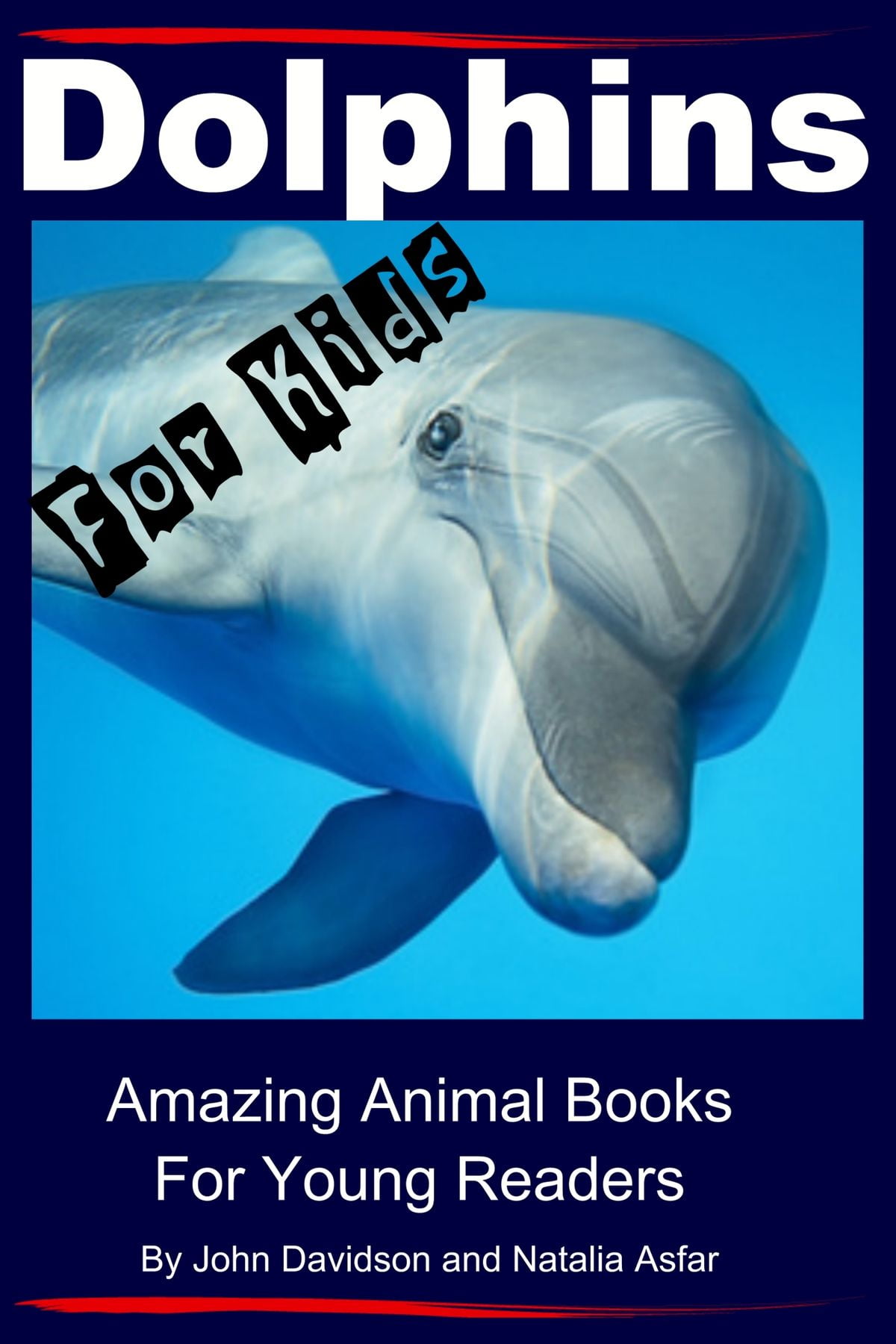 Dolphins For Kids: Amazing Animals Books for Young Readers - eBook