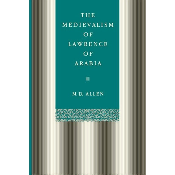 The Medievalism of Lawrence of Arabia, (Paperback)