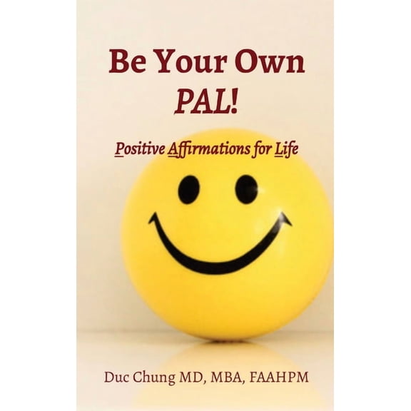 Be Your Own PAL!: Positive Affirmations for Life, (Hardcover)