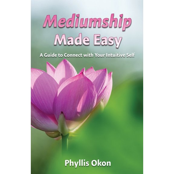 Mediumship Made Easy A Guide to Connect with Your Intuitive Self, (Paperback)