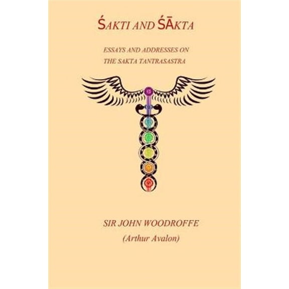 Sakti and Sakta: Essays on Addresses on The SAKTA TANTRASASTRA (Paperback)