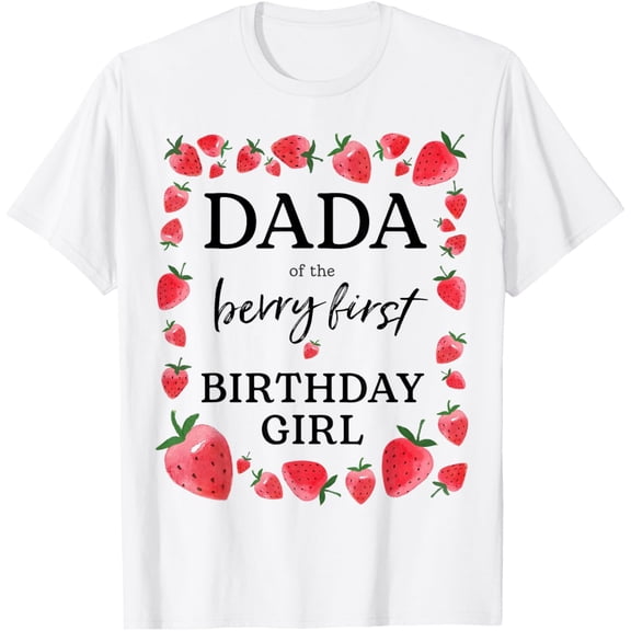 Dada of The Berry First Birthday Girl Sweet One Strawberry T-Shirt