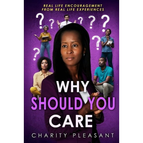 Why Should You Care: Real Life Encouragement From Real Life Experiences, (Paperback)