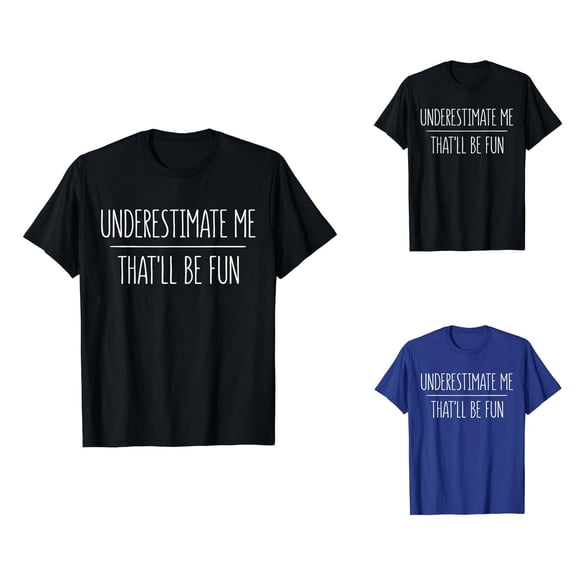 Underestimate Me That'll Be Fun Graphic Tees for Women Short Sleeve Crewneck Funny Motivational Sarcastic Quote Tshirt