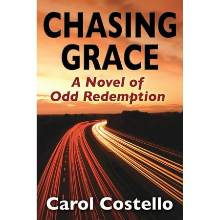 Chasing Grace: A Novel of Odd Redemption - eBook