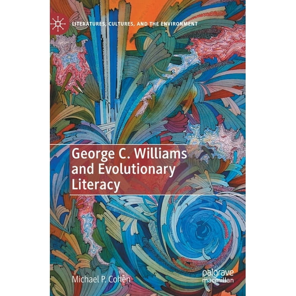 Literatures, Cultures, and the Environme George C. Williams and Evolutionary Literacy, (Hardcover)